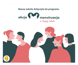 Read more about the article Dołączyliśmy do Programu „Akcja Menstruacja w Twojej szkole”